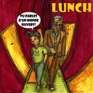 LUNCH - Tu parles d'un monde ouvert ! [CD]