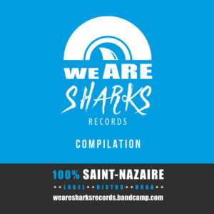 WE ARE SHARKS RECORDS -  14 groupes 100% Saint​-​Nazaire [CD]