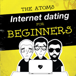 THE ATOMS - Internet dating for beginners