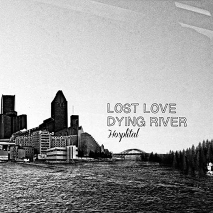 LOST LOVE / DYING RIVER - Hospitals (split) [7"]