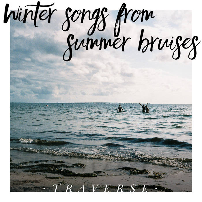 TRAVERSE - Winter songs from summer bruises [7"]